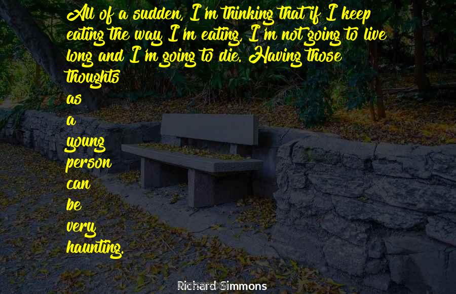 I'm Going To Die Quotes #1129917