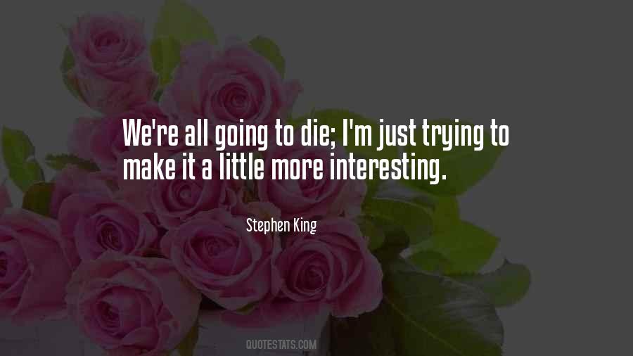 I'm Going To Die Quotes #183152 I'm Going To Die Quotes #183152