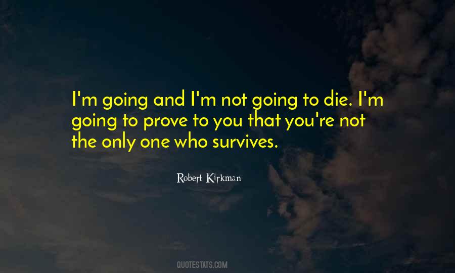 I'm Going To Die Quotes #544339 I'm Going To Die Quotes #544339