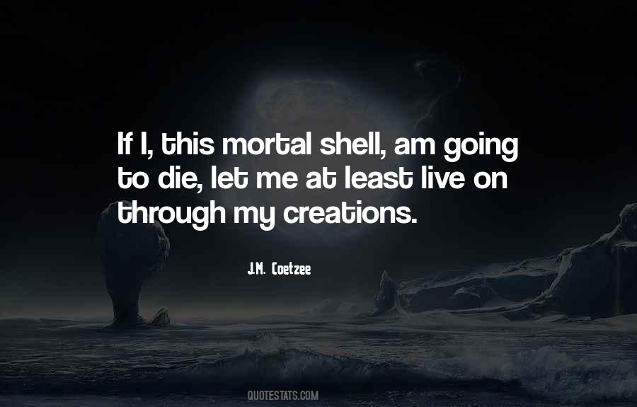 I'm Going To Die Quotes #638552 I'm Going To Die Quotes #638552