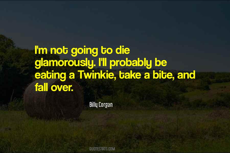 I'm Going To Die Quotes #692583 I'm Going To Die Quotes #692583