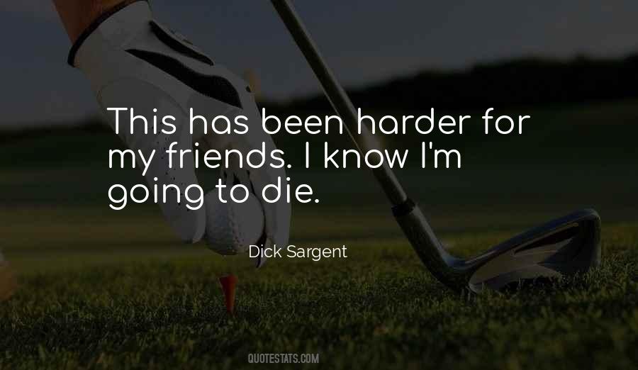 I'm Going To Die Quotes #986940