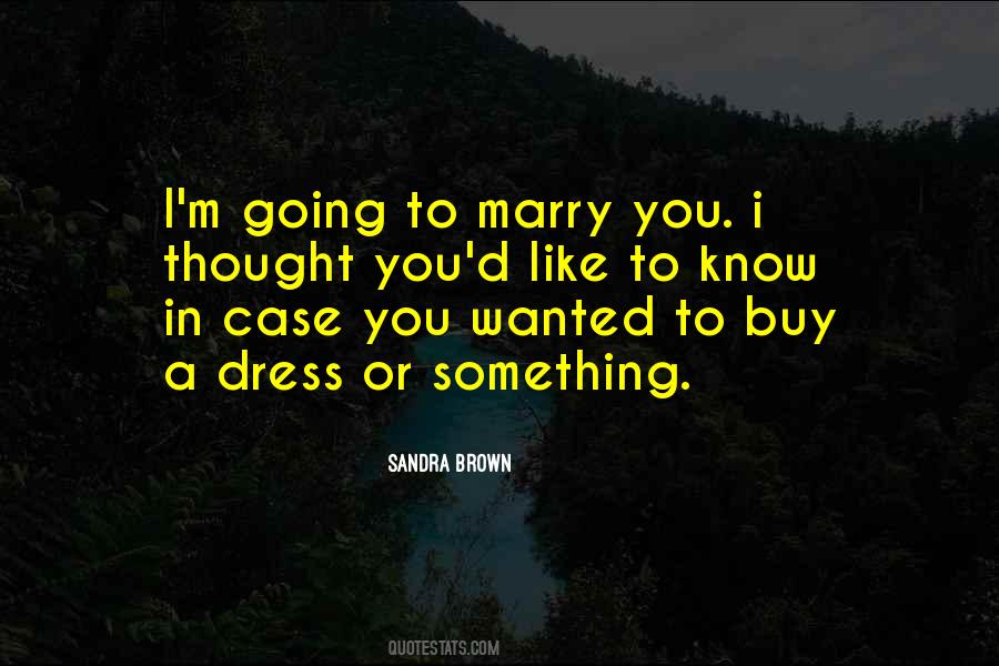 I'm Going To Marry You Quotes #173181
