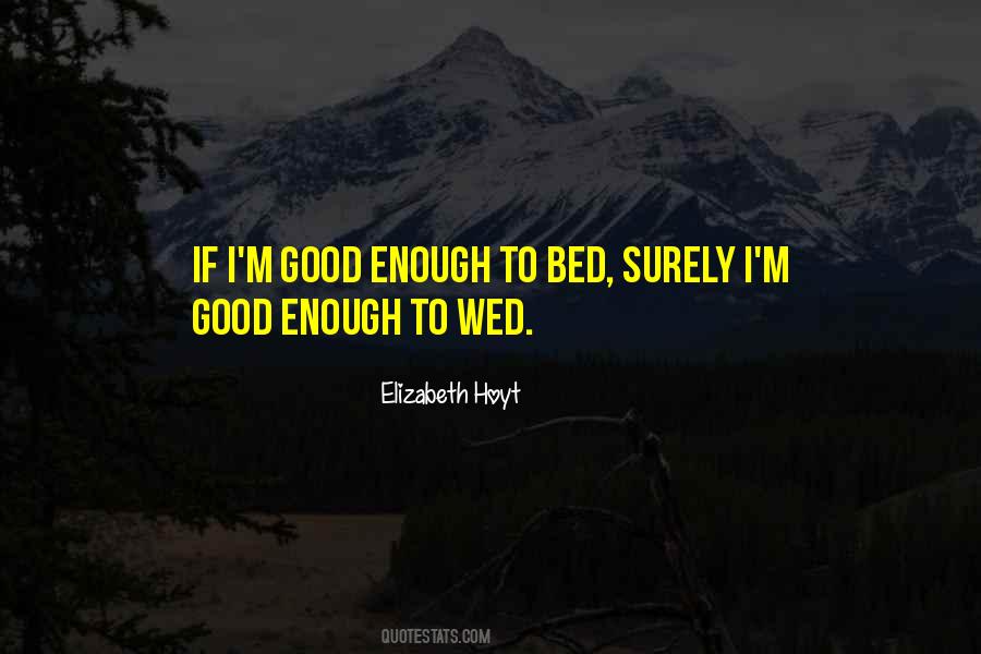 I'm Good Enough Quotes #1825088