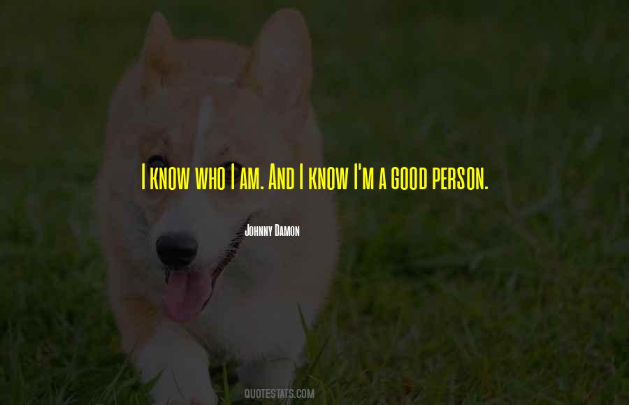 I'm Good Person Quotes #201334