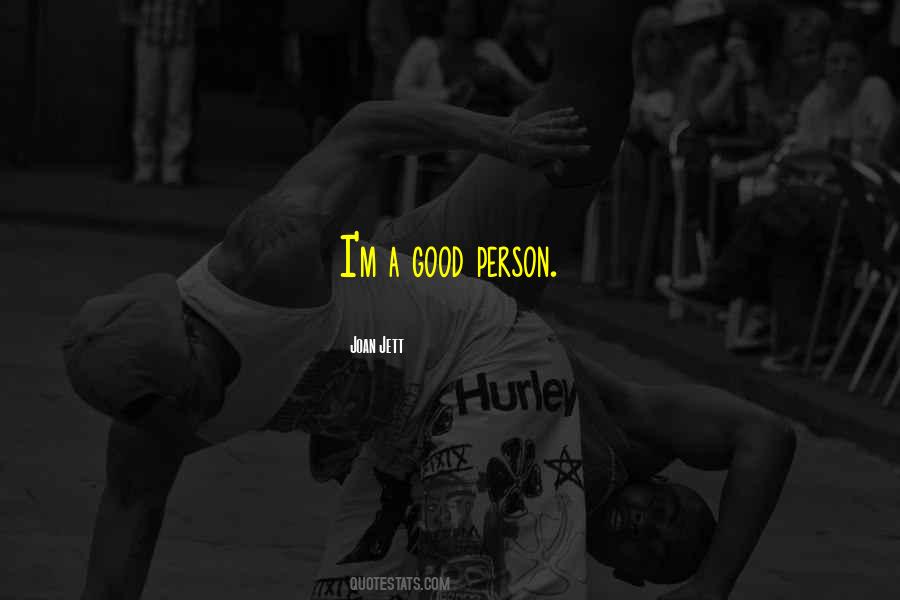 I'm Good Person Quotes #394414