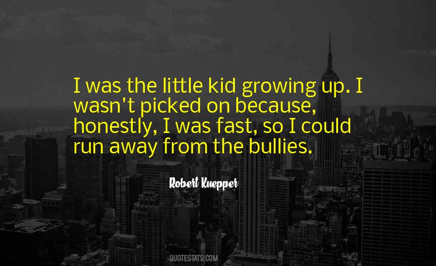 I'm Growing Up Fast Quotes #1107765