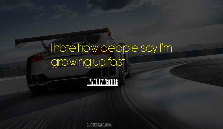 I'm Growing Up Fast Quotes #1407397