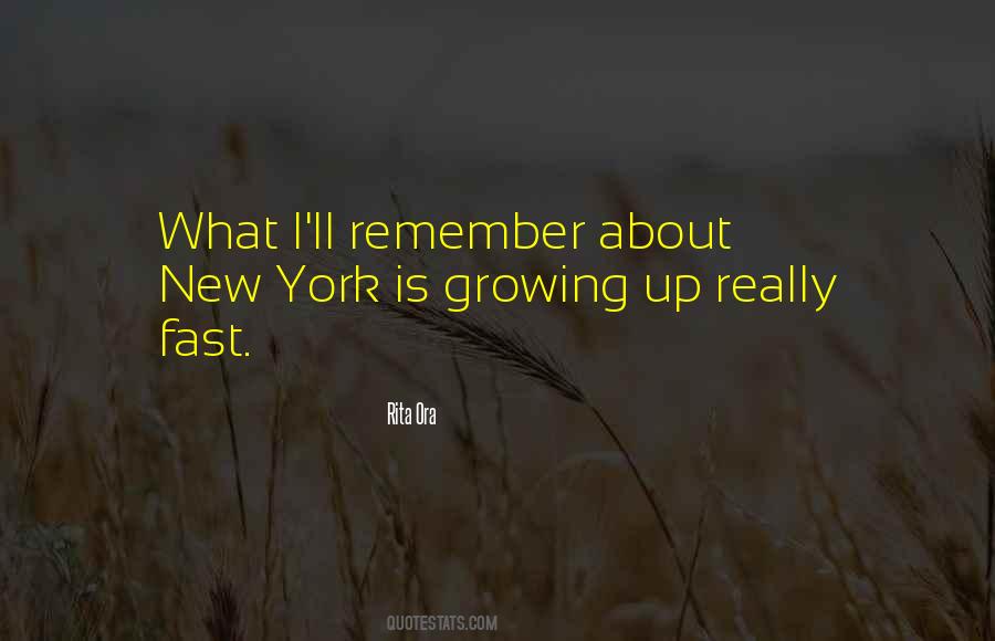 I'm Growing Up Fast Quotes #256727