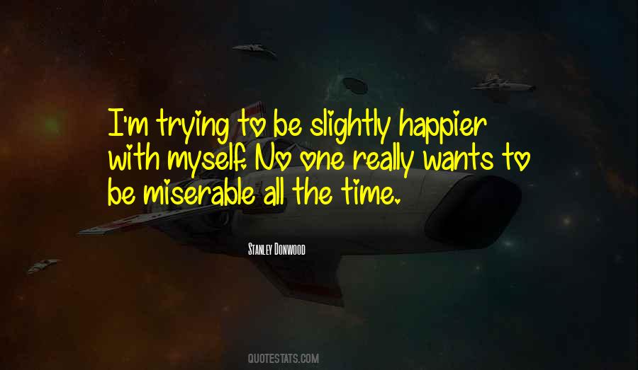 I'm Happier Quotes #421116