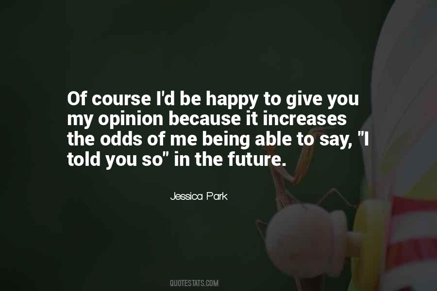I'm Happy Because Of You Quotes #345907