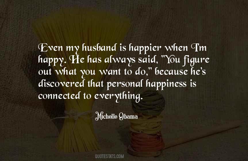 I'm Happy Because You're Happy Quotes #450367