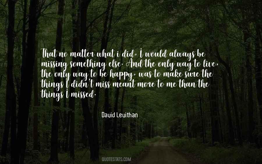 I'm Happy No Matter What Quotes #390640