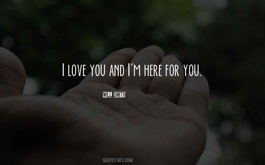 I'm Here For You Love Quotes #847876