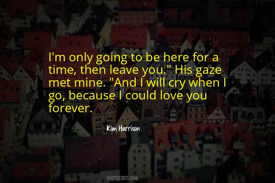 I'm Here Forever Quotes #1812917