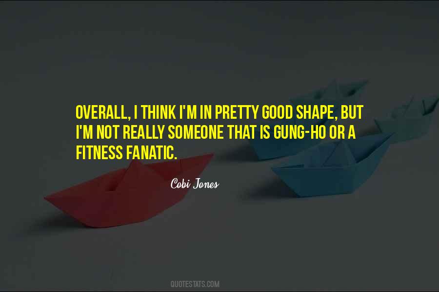 I'm In Shape Quotes #720502