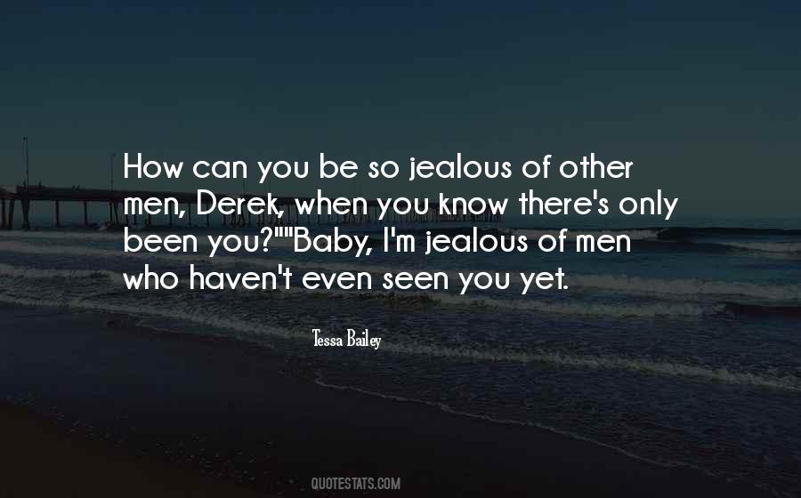 I'm Jealous Of You Quotes #106185