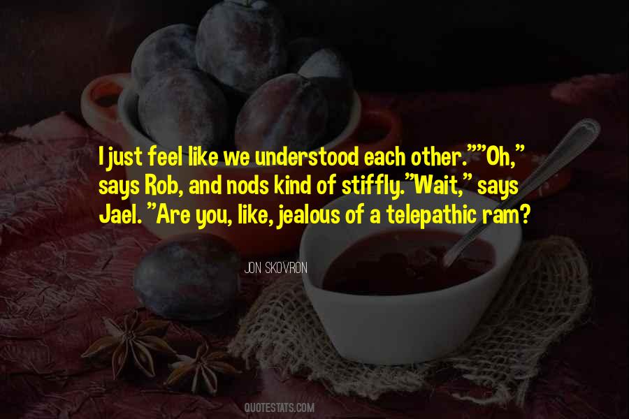 I'm Jealous Of You Quotes #954018