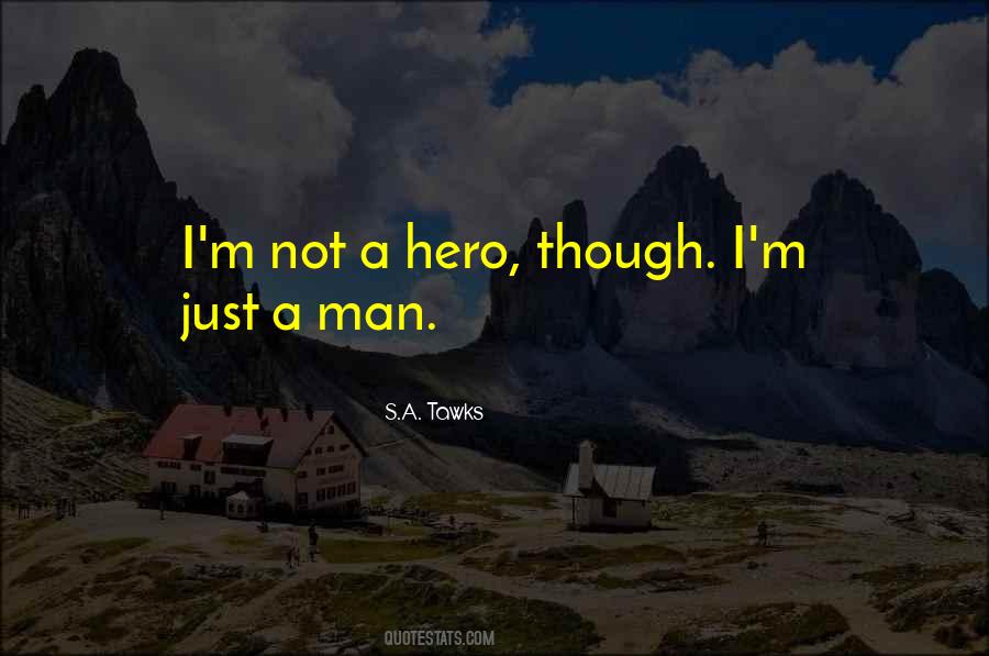 I'm Just A Man Quotes #322876