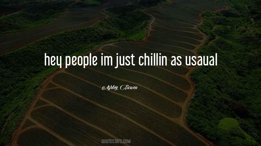 I'm Just Chillin Quotes #1122052
