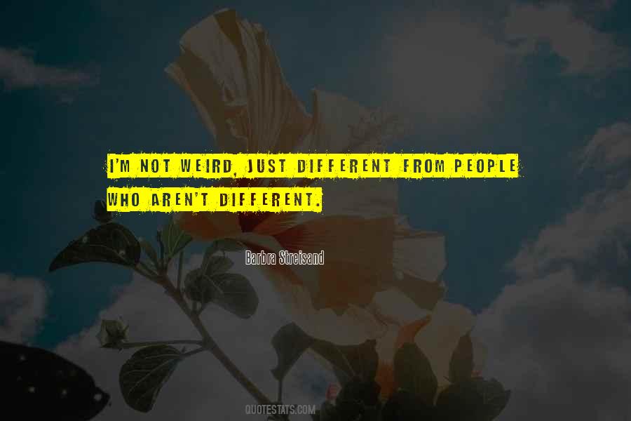 I'm Just Different Quotes #23490
