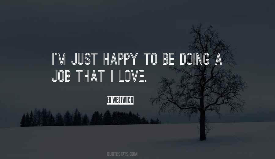 I'm Just Happy Quotes #1159562