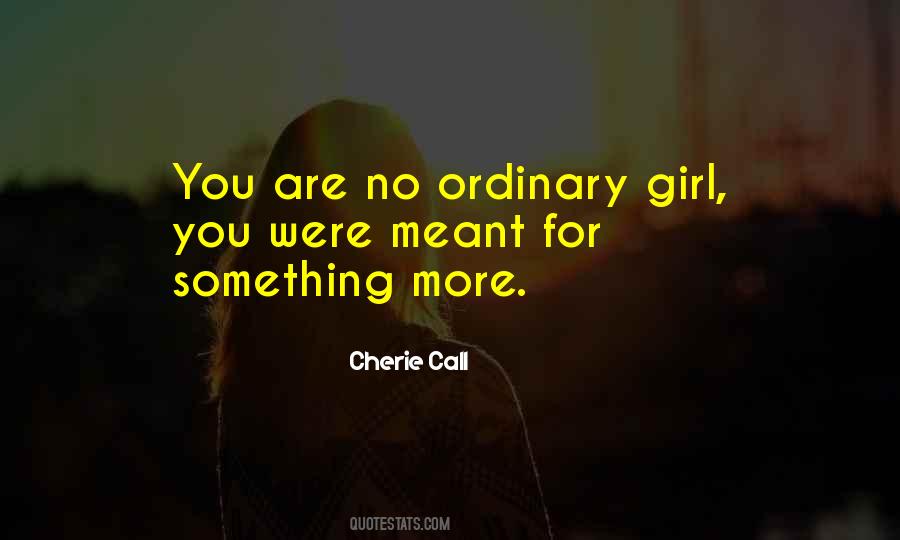 I'm Just Ordinary Girl Quotes #564913