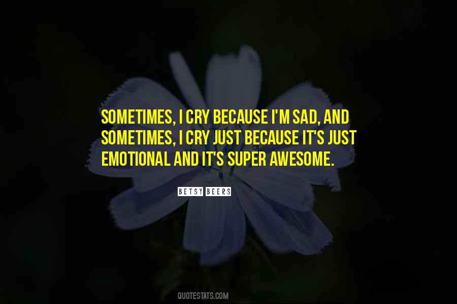 I'm Just Sad Quotes #910407