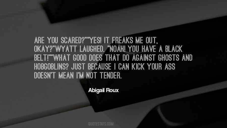 I'm Just Scared Quotes #722936 I'm Just Scared Quotes #722936