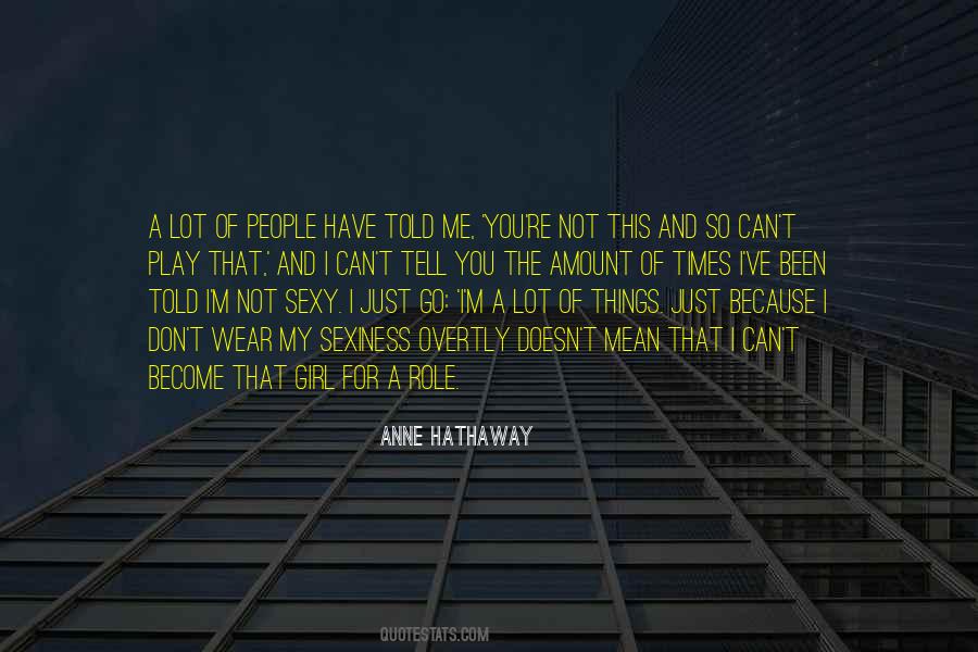 I'm Just That Girl Quotes #598035