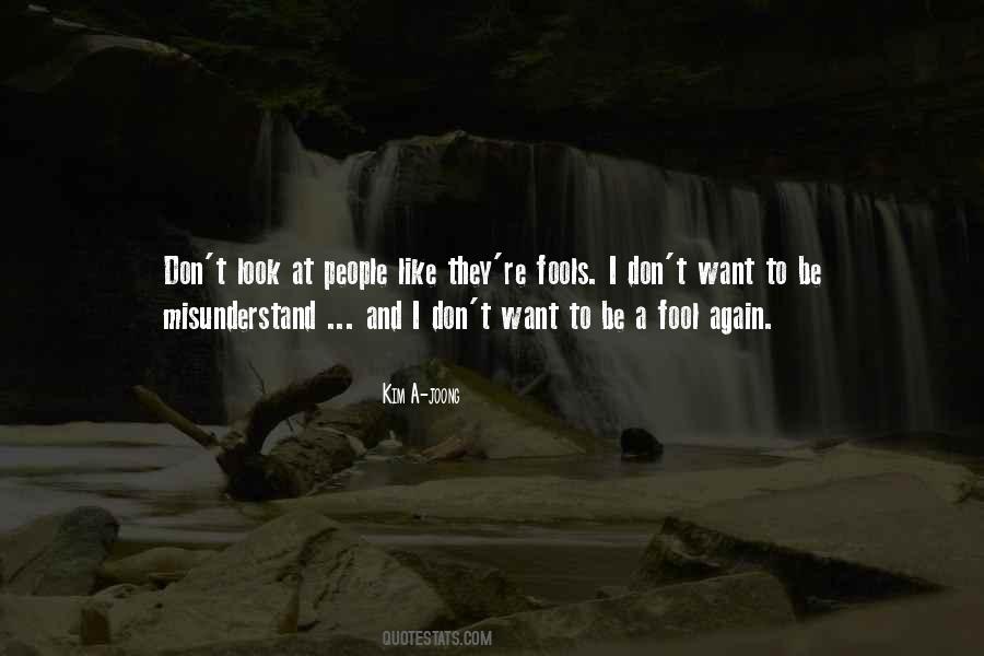 I'm Like A Fool Quotes #311893