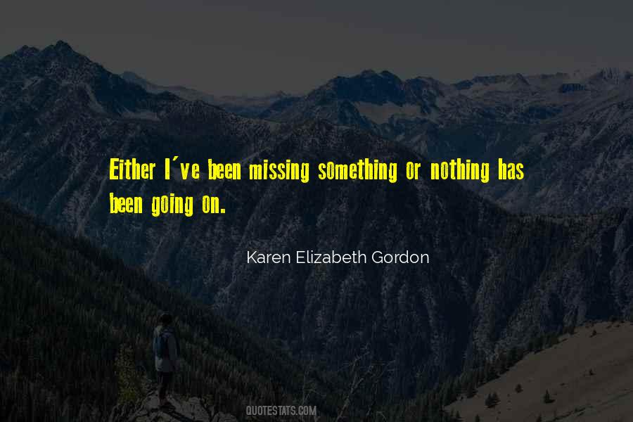 I'm Missing Something Quotes #678025