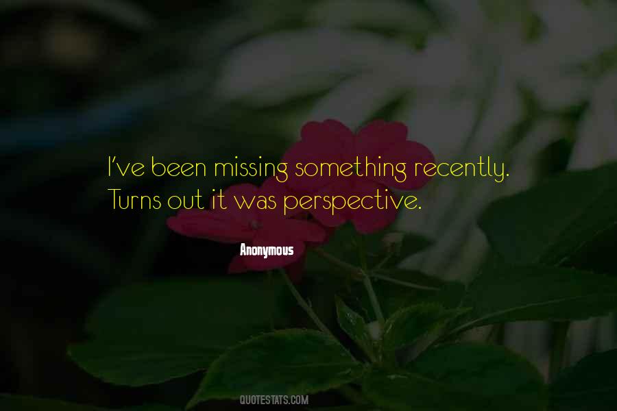 I'm Missing Something Quotes #755011