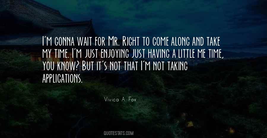 I'm Mr Right Quotes #552351