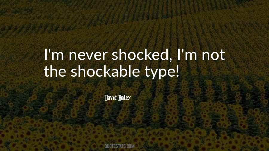 I'm Never Shocked Quotes #1796120