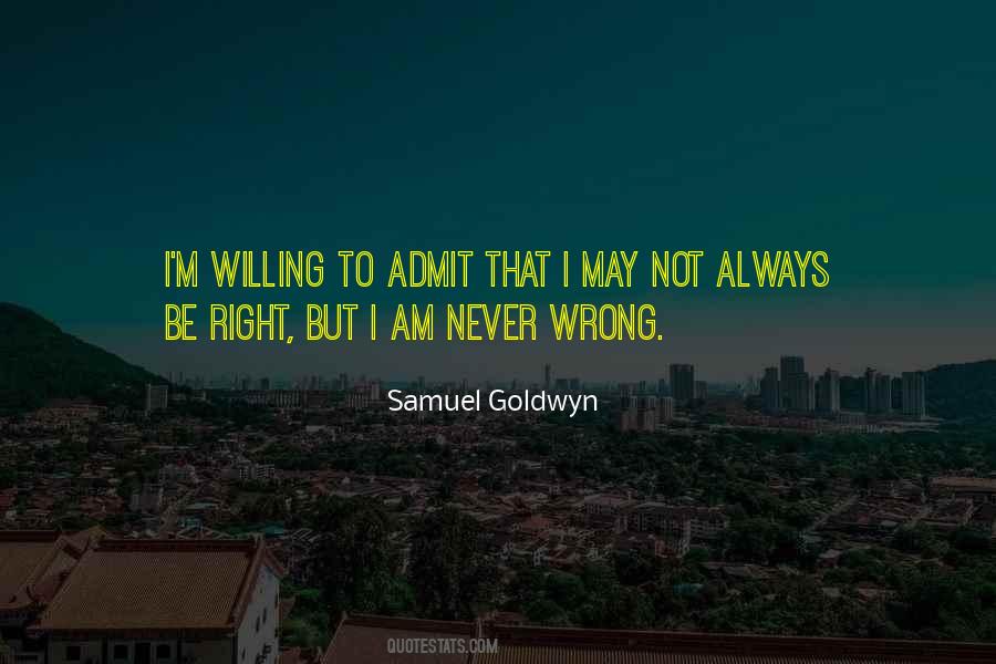 I'm Never Wrong Quotes #1131739