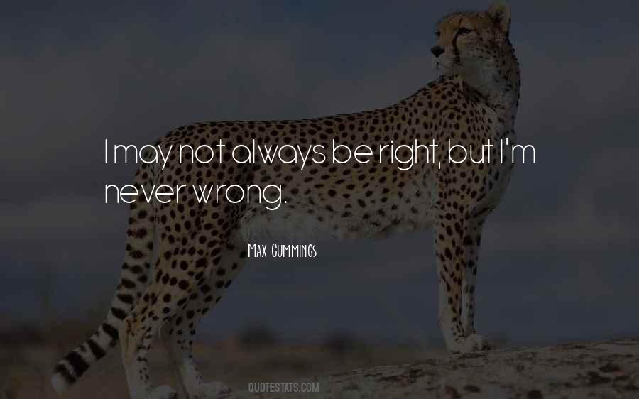 I'm Never Wrong Quotes #1816546