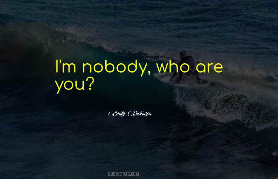 I'm Nobody Quotes #977906