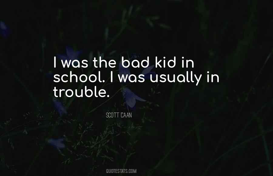 I'm Not A Bad Kid Quotes #187349