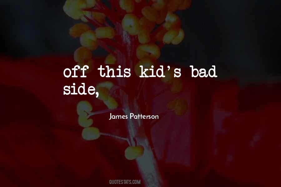 I'm Not A Bad Kid Quotes #278717