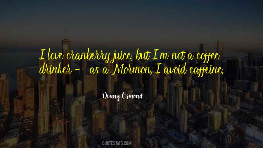 I'm Not A Coffee Drinker Quotes #531275