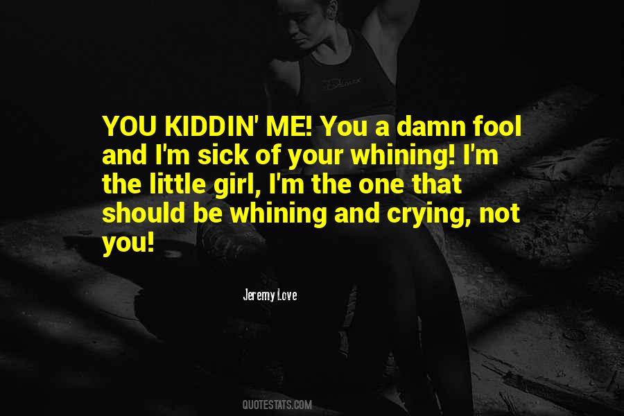 I'm Not A Fool Quotes #1541416
