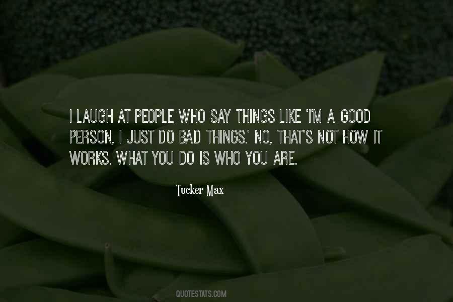 I'm Not A Good Person Quotes #1450202