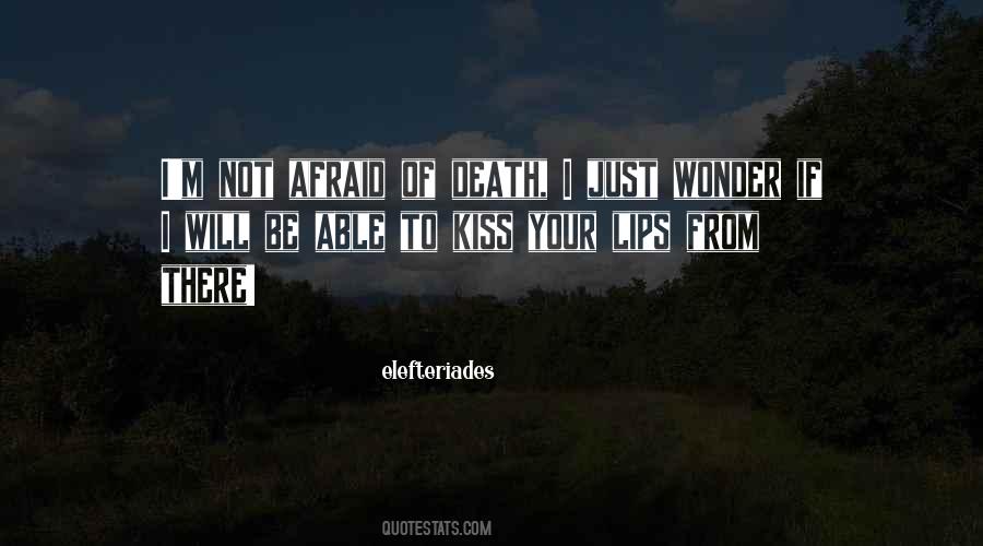 I'm Not Afraid Death Quotes #1675684