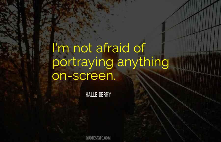 I'm Not Afraid Of Anything Quotes #367546