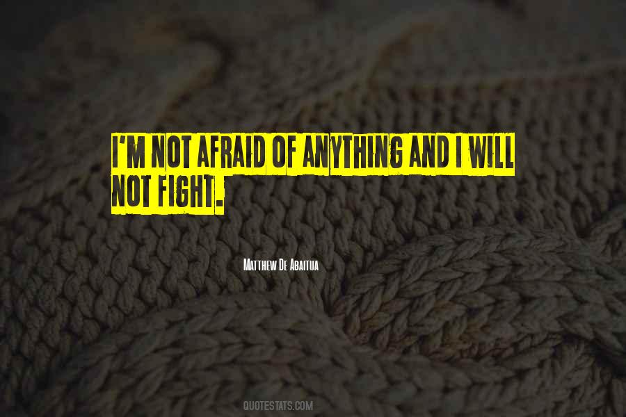 I'm Not Afraid Of Anything Quotes #964440
