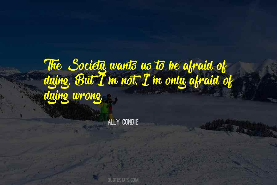 I'm Not Afraid Of Dying Quotes #159272