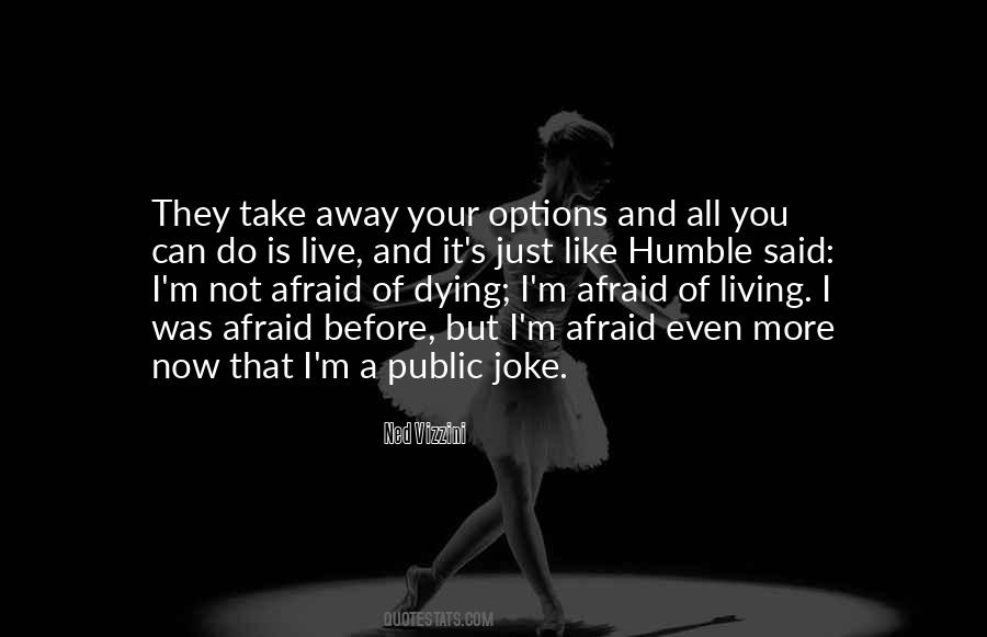 I'm Not Afraid Of Dying Quotes #51121