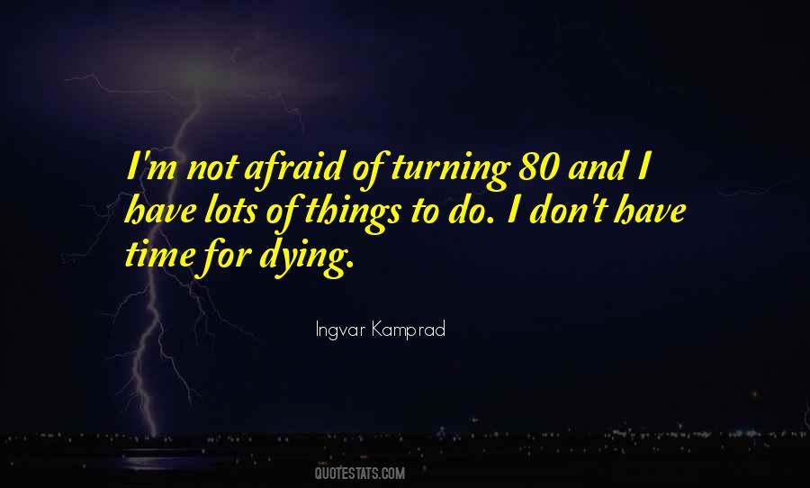 I'm Not Afraid Of Dying Quotes #622236