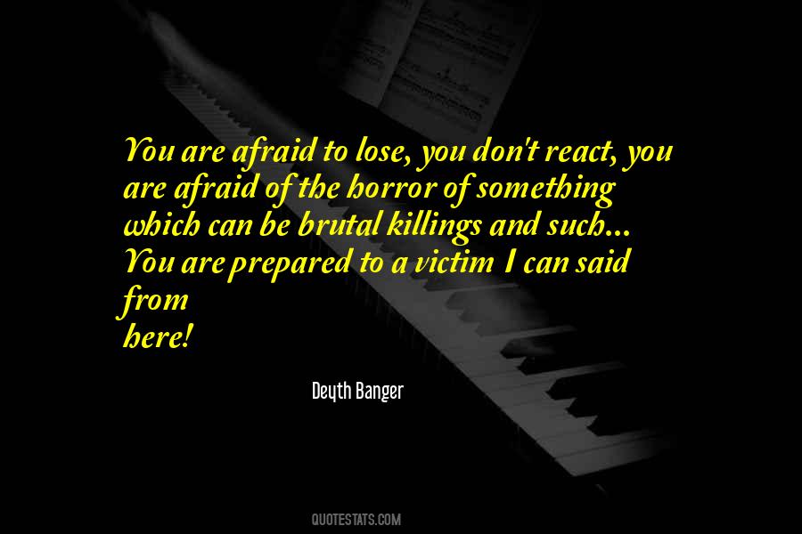 I'm Not Afraid To Lose You Quotes #1537665